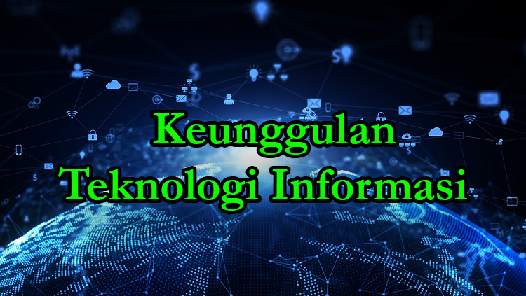 keunggulan dari teknologi informasi